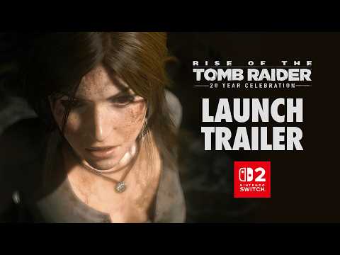 Rise of the Tomb Raider: 20 Year Celebration gets a Switch 2 launch trailer